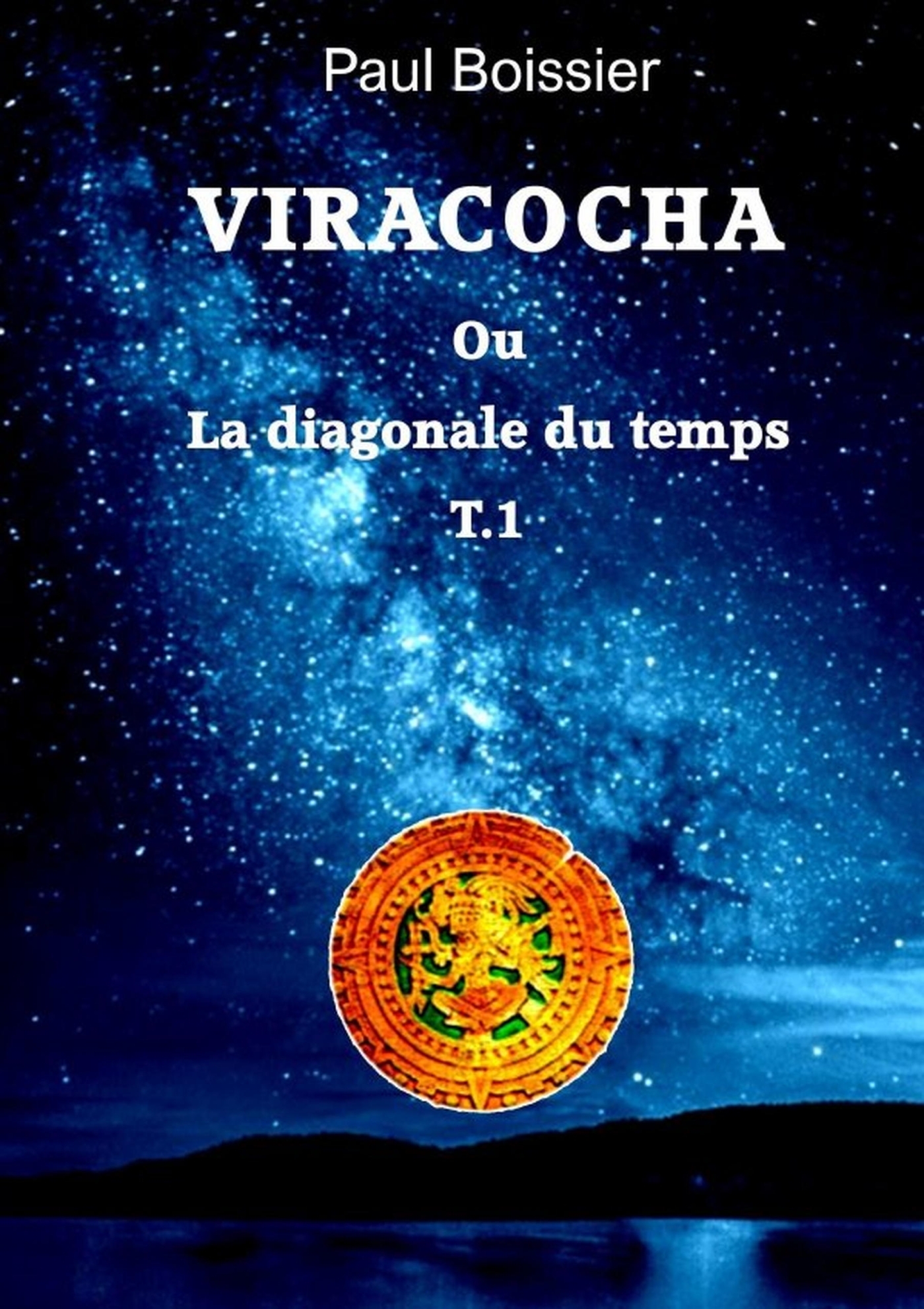 VIRACOCHA ou la diagonale du temps T1
