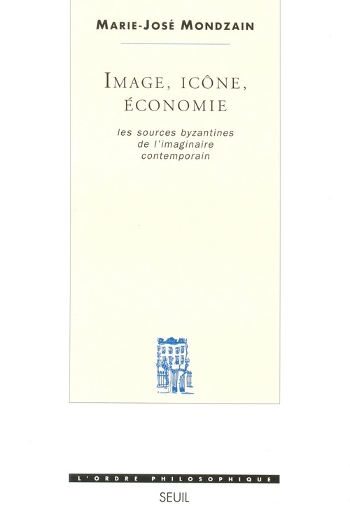 Image, Icône, Economie. Les sources byzantines de l'imaginaire contemporain