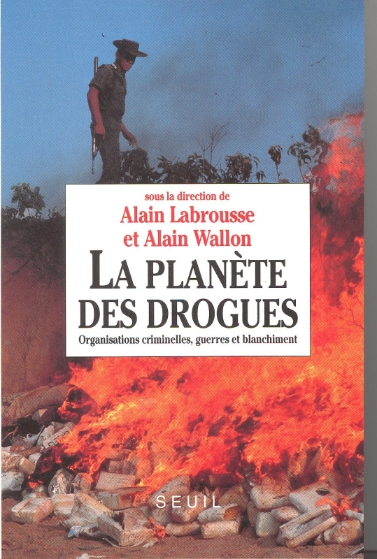 La Planète des drogues. Organisations criminelles, guerres et blanchiment