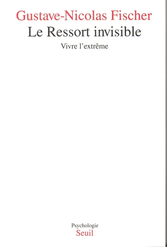 Le Ressort invisible. Vivre l'extrême