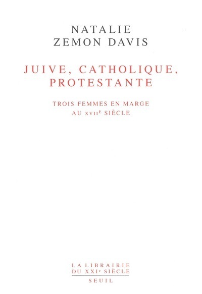 Juive, Catholique, Protestante. Trois femmes en marge au XVIIe siècle
