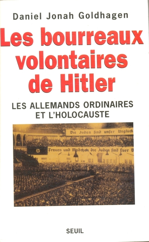 Les Bourreaux volontaires de Hitler. Les Allemands ordinaires et l'Holocauste