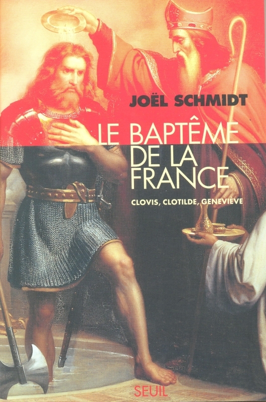 Le Baptême de la France. Clovis, Clotilde, Geneviève