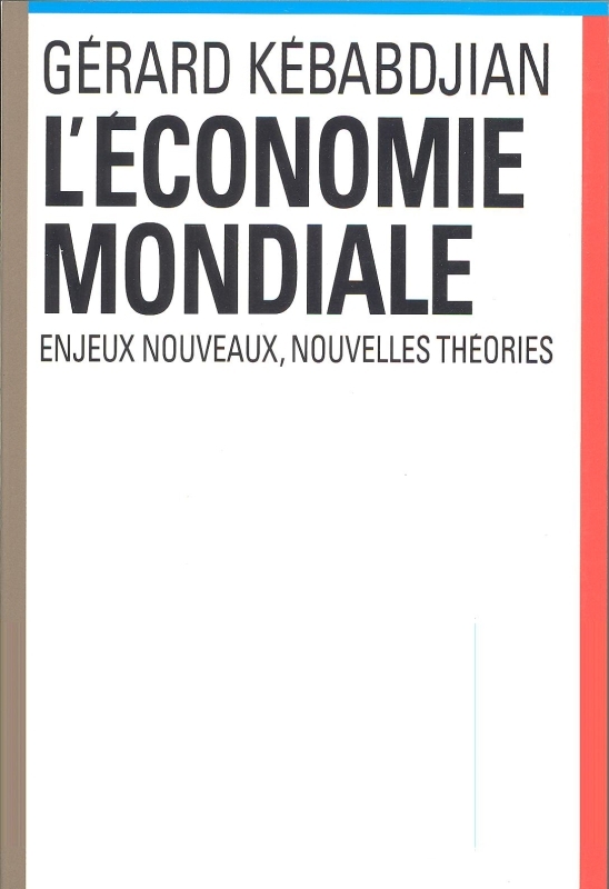 L'Economie mondiale. Enjeux nouveaux, nouvelles théories