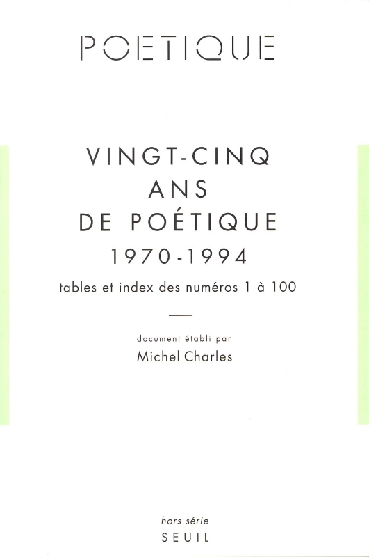 "Vingt-cinq Ans de ""Poétique"" (1970-1994). Table et index des numéros 1 à 100"