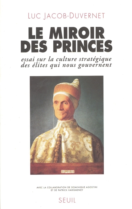 Le Miroir des princes. Essai sur la culture stratégique des élites qui nous gouvernent