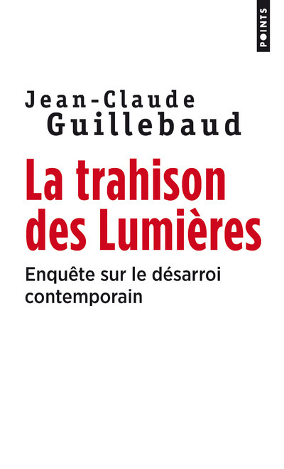 La Trahison des Lumières. Enquête sur le désarroi contemporain