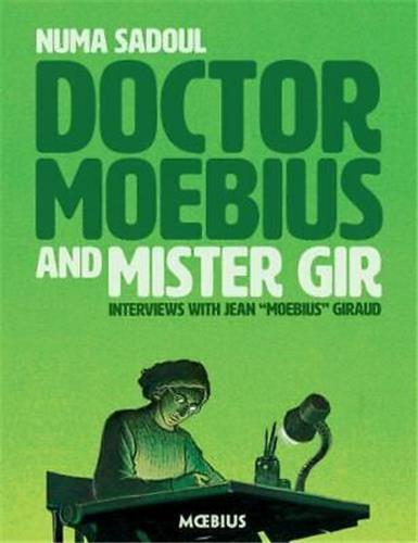 Doctor Moebius and Mister Gir : Interviews with Jean "Moebius" Giraud /anglais