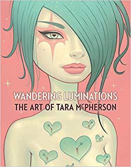 Wandering Luminations: The Art of Tara McPherson /anglais