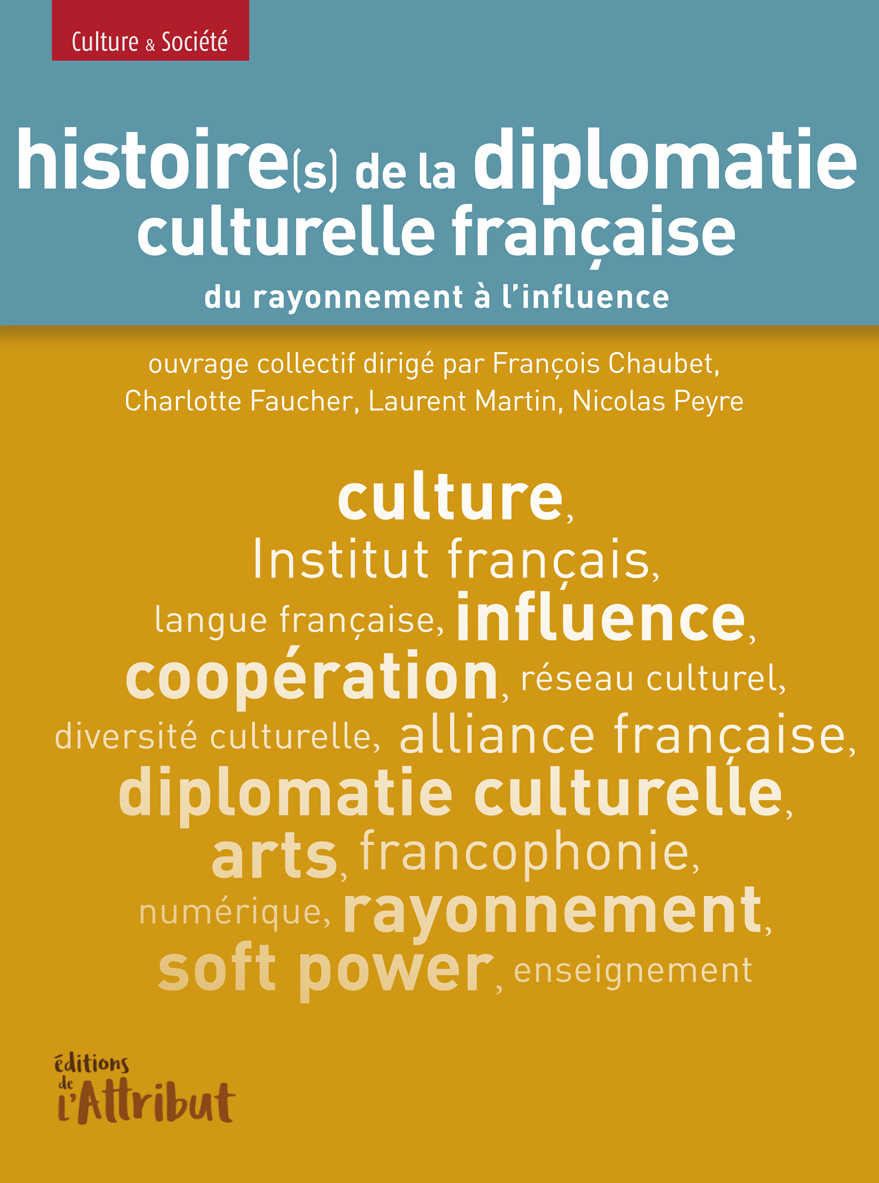 Histoire(s) de la diplomatie culturelle française