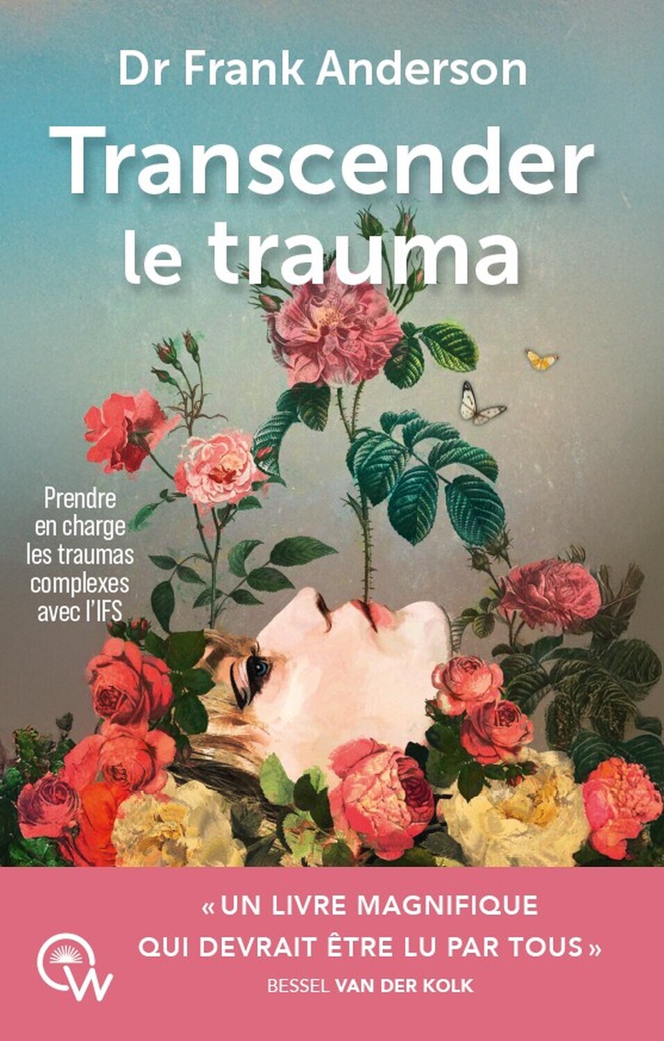 Transcender le trauma - Prendre en charge les traumas complexes avec l'IFS