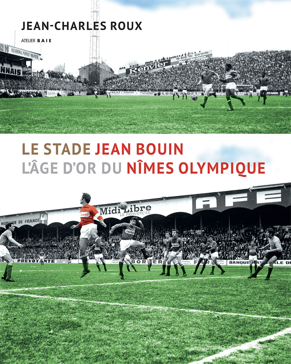 Le stade Jean Bouin. L'âge d'or du Nîmes Olympique
