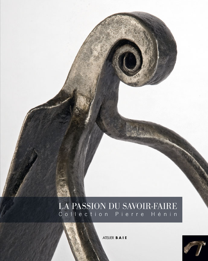 La passion du savoir-faire - collection Pierre Hénin