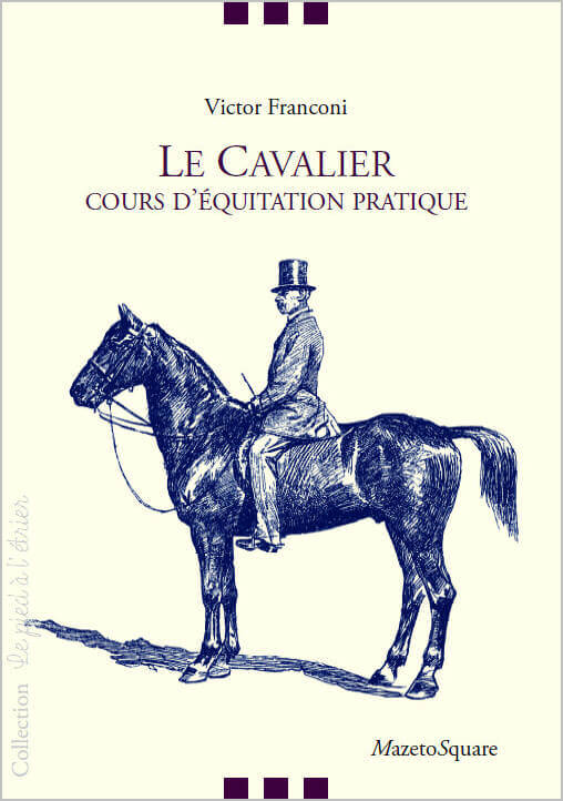 Le cavalier : Cours d'équitation pratique