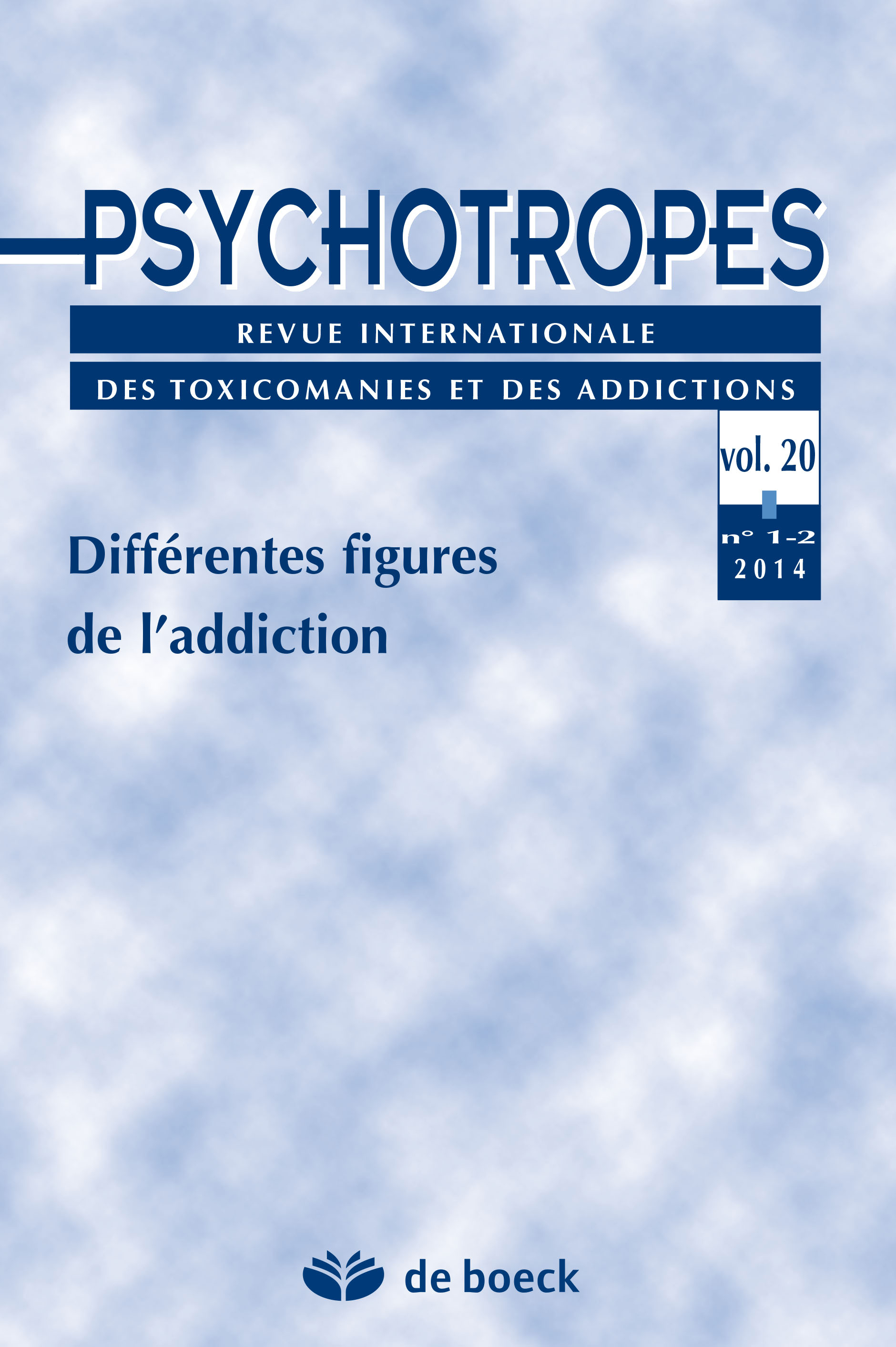 PSYCHOTROPES 2014/1-2 VOL.20 DIFFERENTES FIGURES DE L'ADDICTION