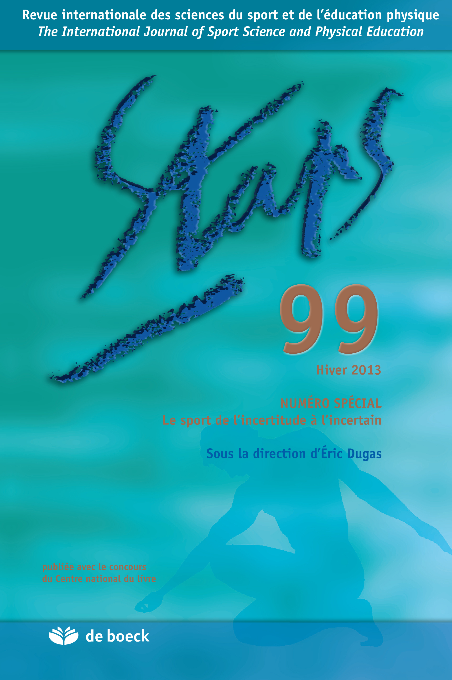 STAPS 2013/1 N.99 NUMERO SPECIAL LE SPORT DE L'INCERTITUDE A L'INCERTAIN