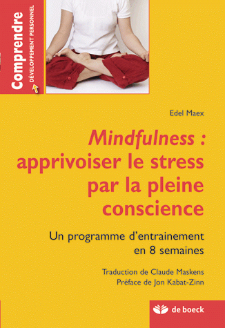 MINDFULNESS: APPRIVOISER LE STRESS PAR LA PLEINE CONSCIENCE
