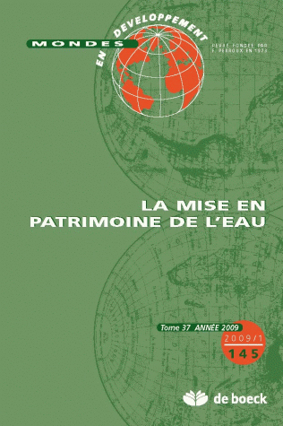MONDES EN DEVELOPPEMENT 2009/1 N.145 LA MISE EN PATRIMOINE DE L'EAU