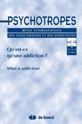 PSYCHOTROPES 2008/3-4 VOL.14 QU'EST-CE QU'UNE ADDICTION ?