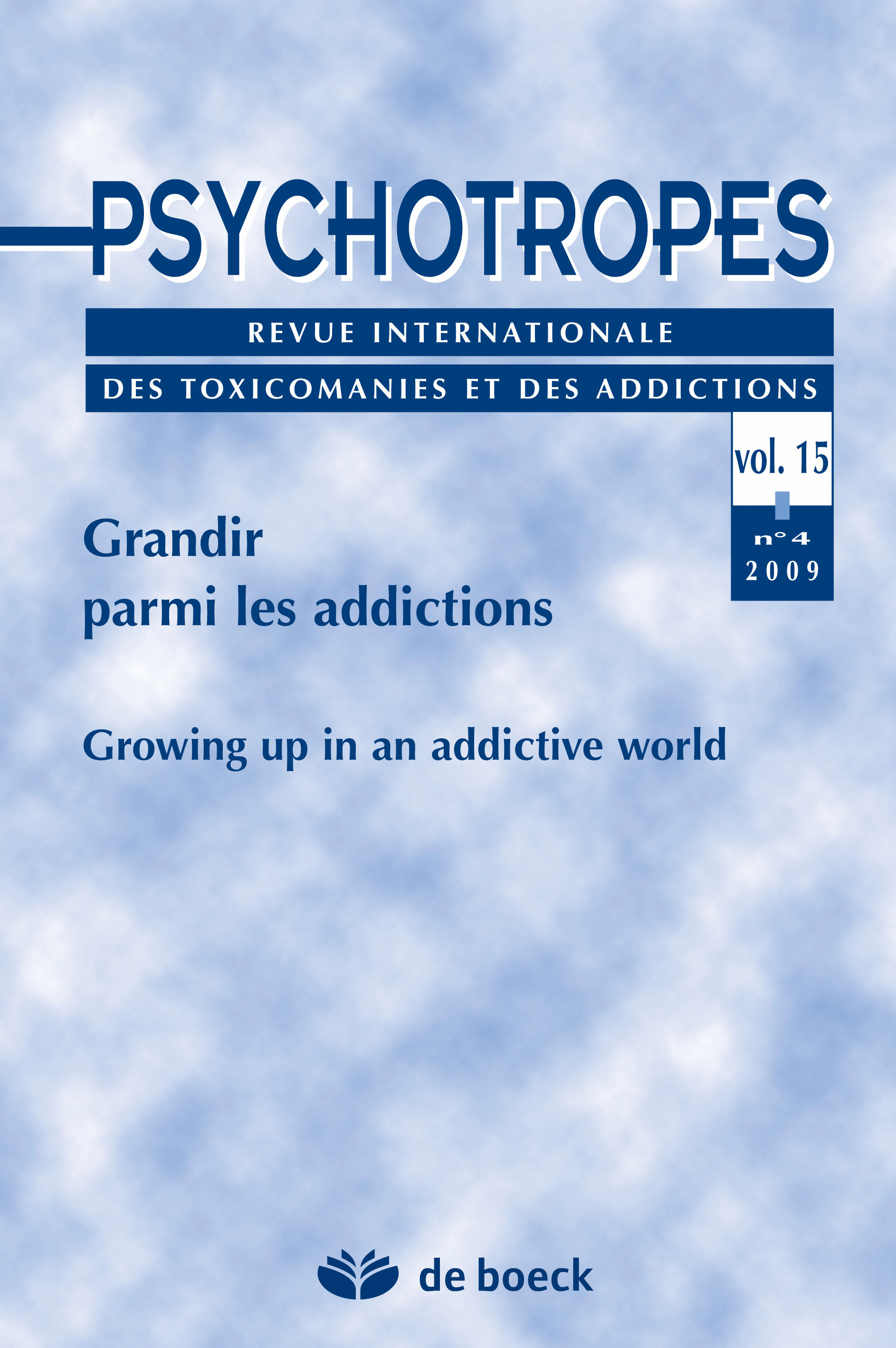 PSYCHOTROPES 2009/4 VOLUME 15 GRANDIR PARMI LES ADDICTIONS