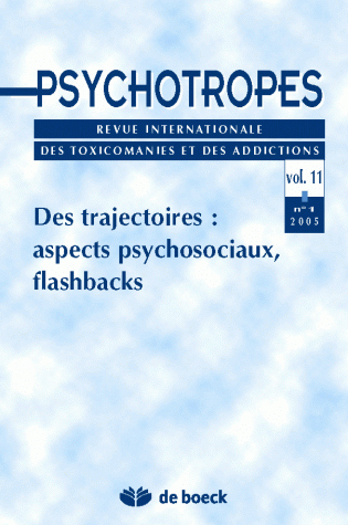 PSYCHOTROPES 2005/1 VOLUME 11 DES TRAJECTOIRES ASPECTS PSYCHOSOCIAUX FLASBACKS