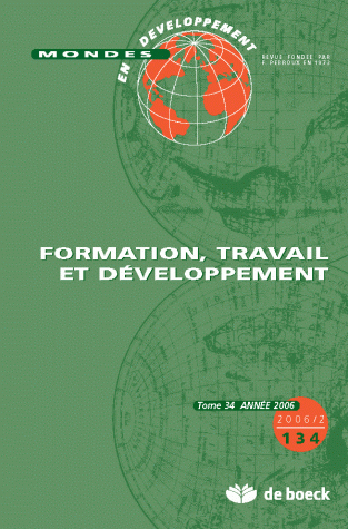 MONDES EN DEVELOPPEMENT 2006/2 N.134 FORMATION TRAVAIL ET DEVELOPPEMENT