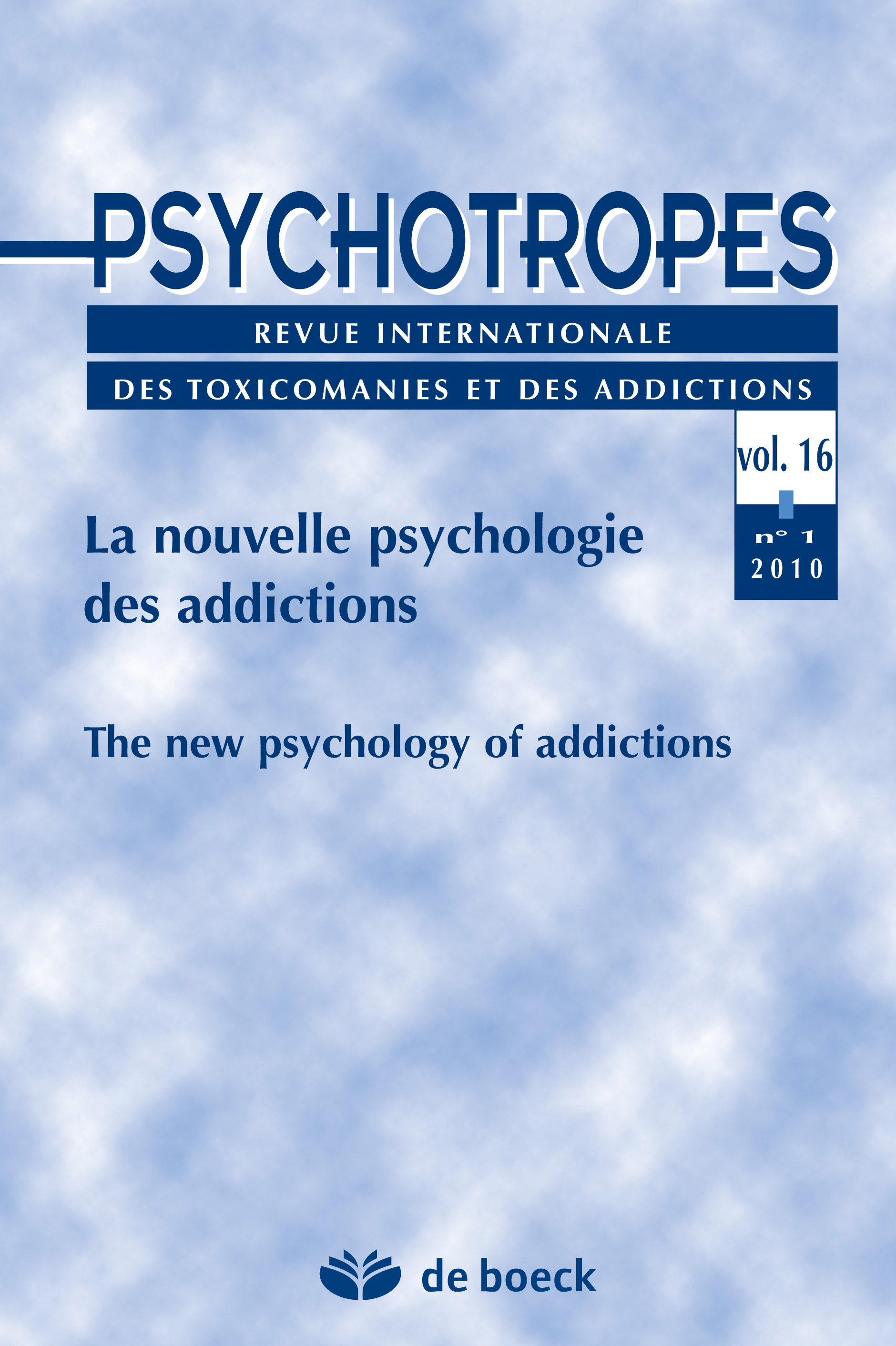PSYCHOTROPES 2010/1 VOL.16 LA NOUVELLE PSYCHOLOGIE DES ADDICTIONS