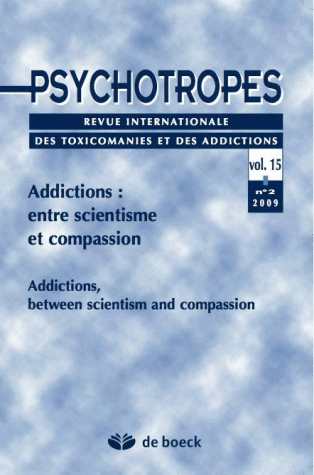 PSYCHOTROPES 2009/2 VOLUME 15 ADDICTION ENTRE SCIENTISME ET COMPASSION