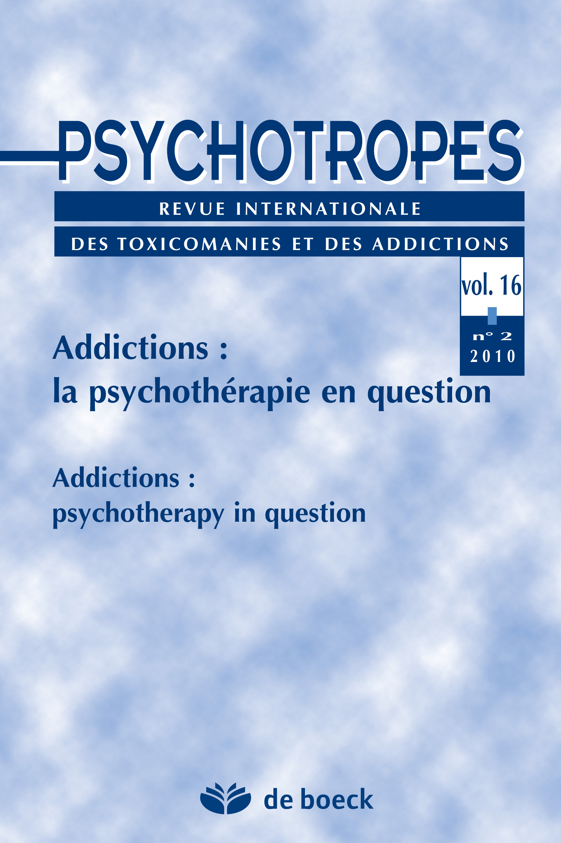PSYCHOTROPES 2010/2 VOL.16 ADDICTIONS LA PSYCHOTHERAPIE EN QUESTION