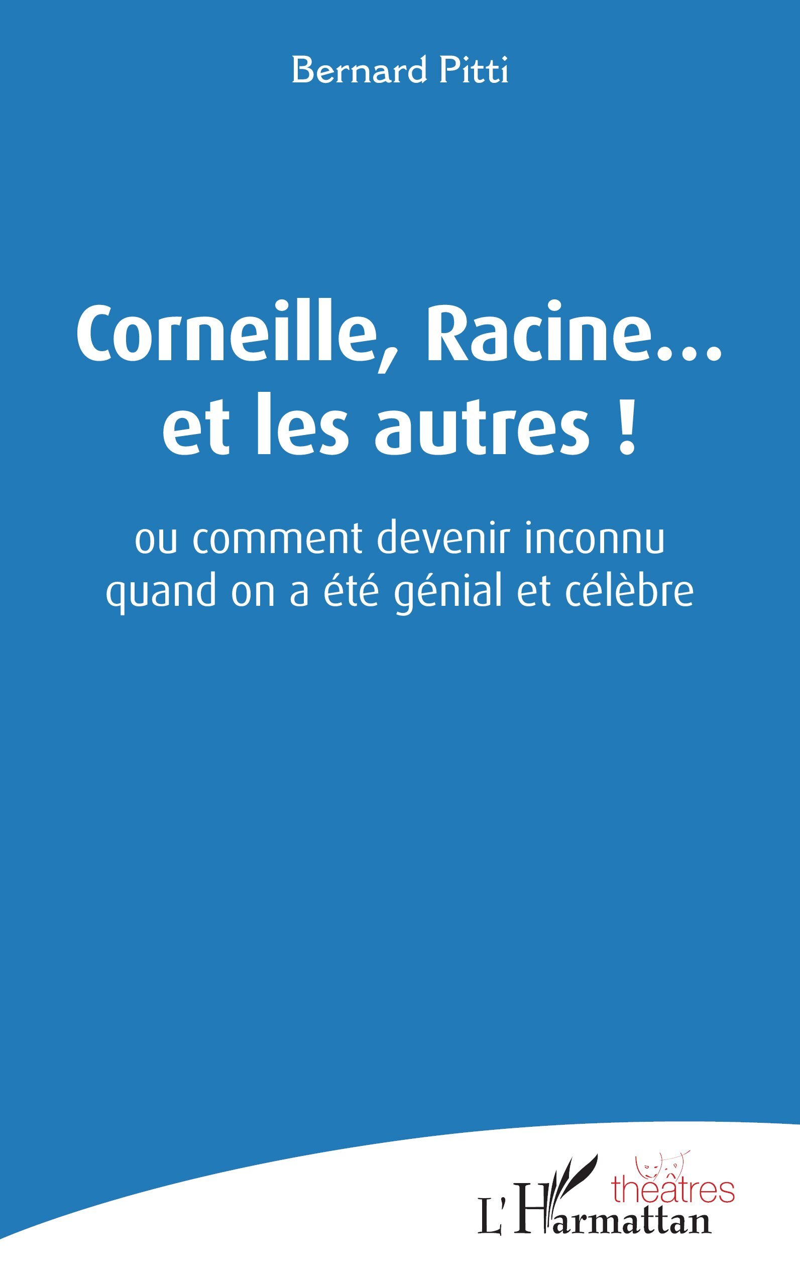 Corneille, Racine... et les autres !
