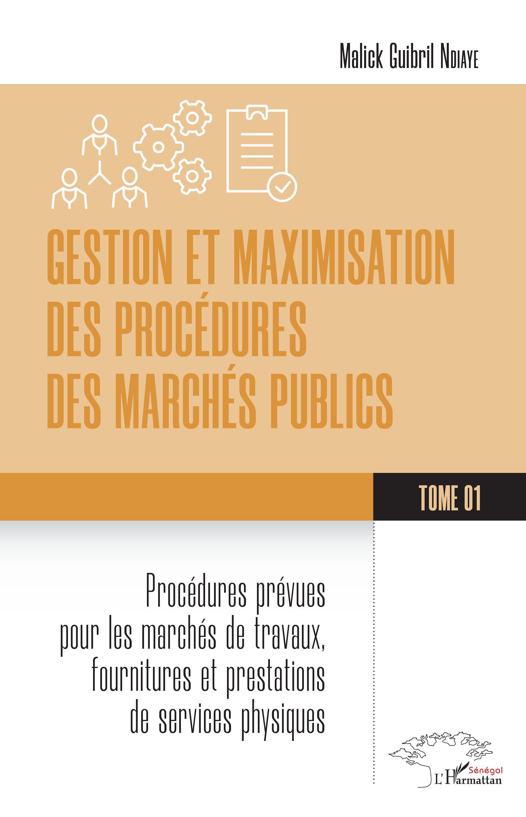 Gestion et maximisation des procédures des marchés publics Tome 1