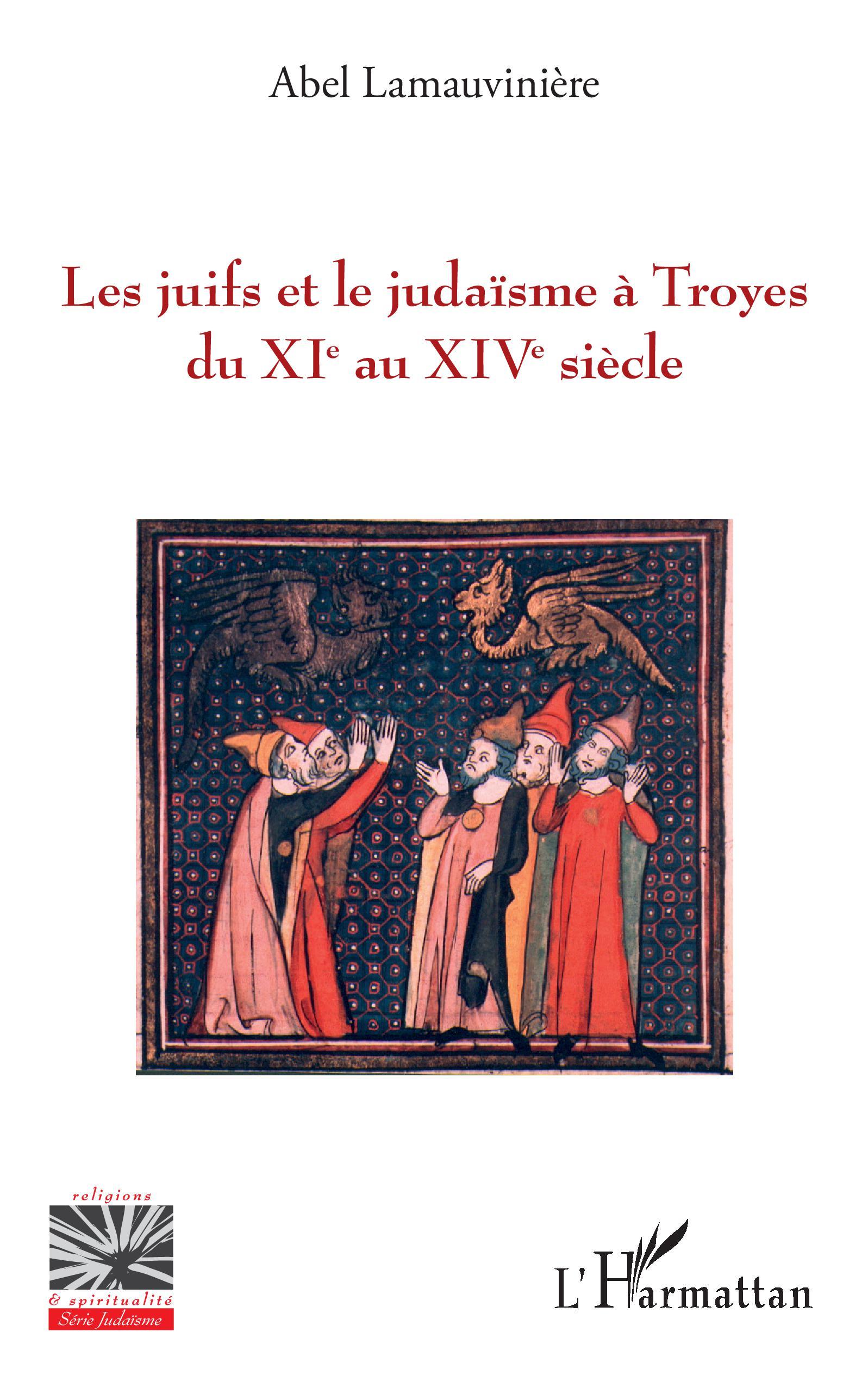 Les juifs et le judaïsme à Troyes du XIe au XIVe siècle