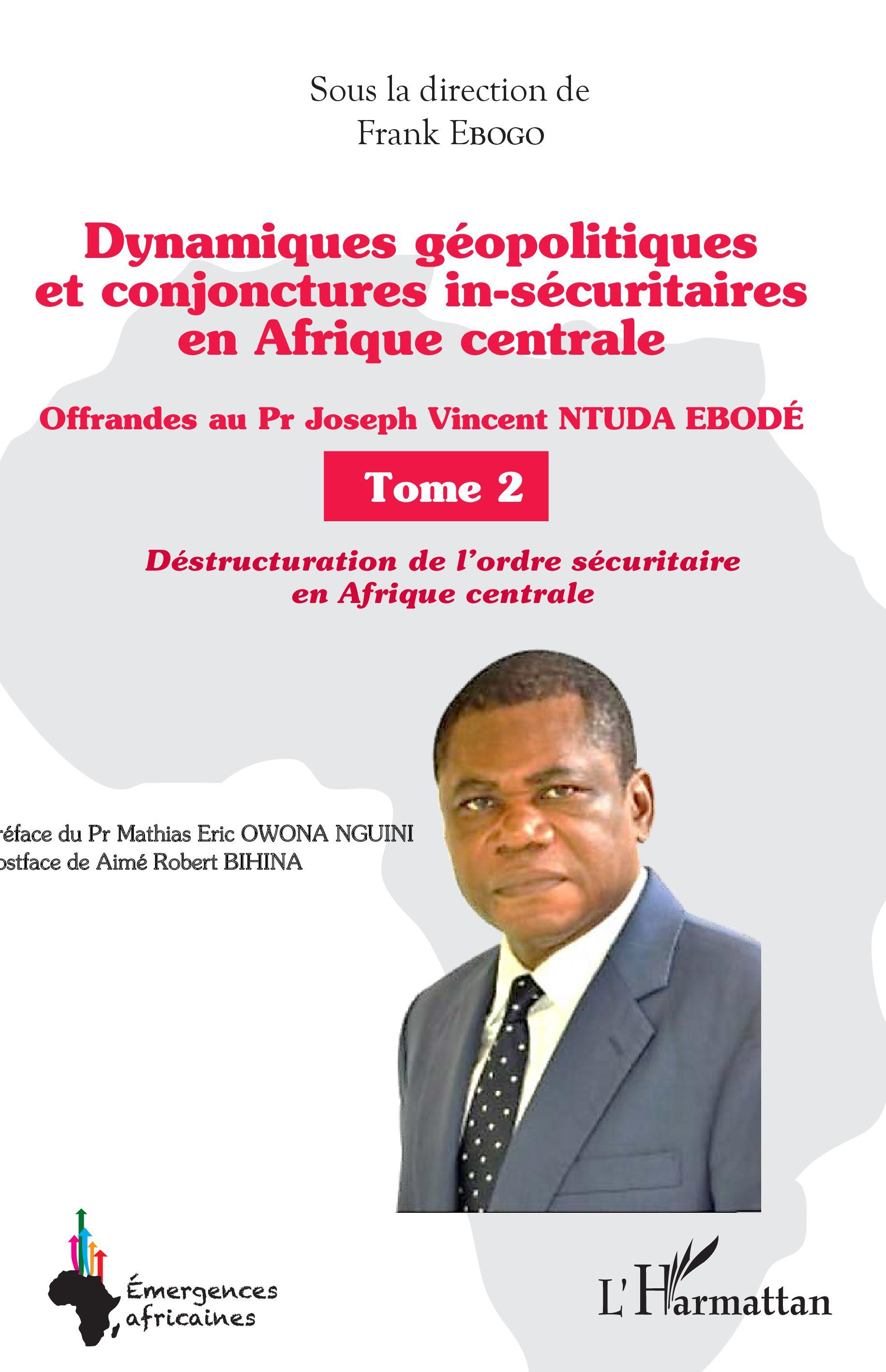 Dynamiques géopolitiques et conjonctures in-sécuritaires en Afrique centrale Tome 2