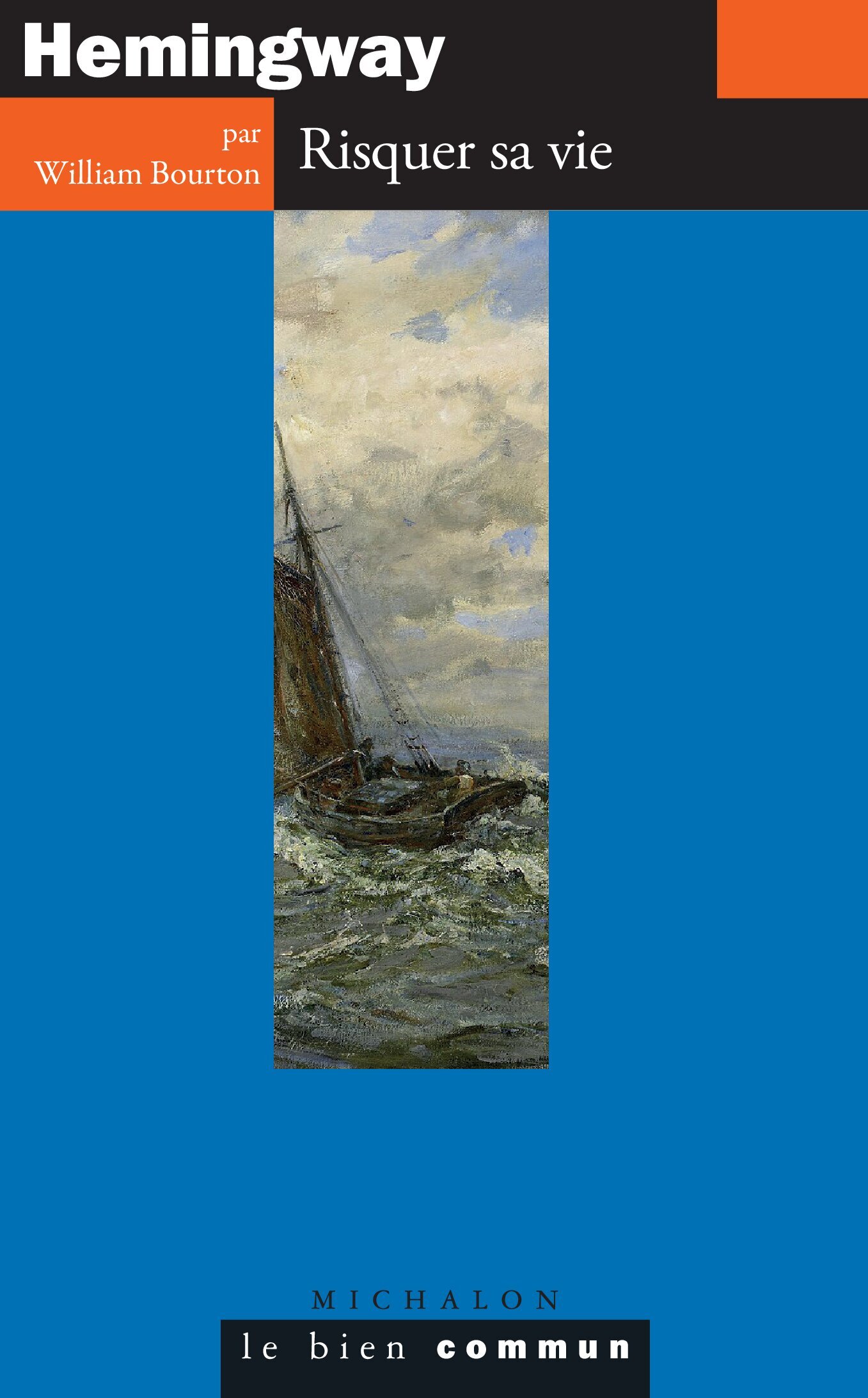 Hemingway. Risquer sa vie