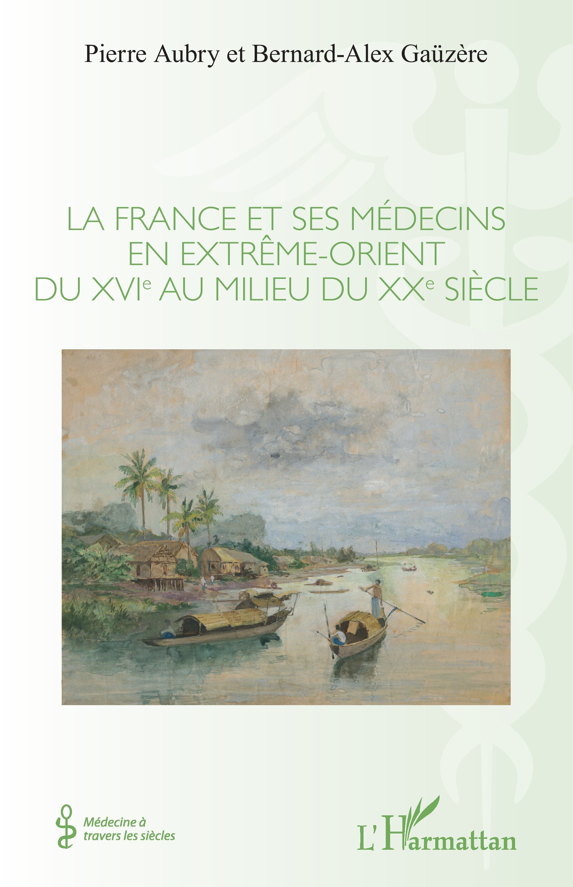 La France et ses médecins en extrême-orient du XVIe au milieu du XXe siècle