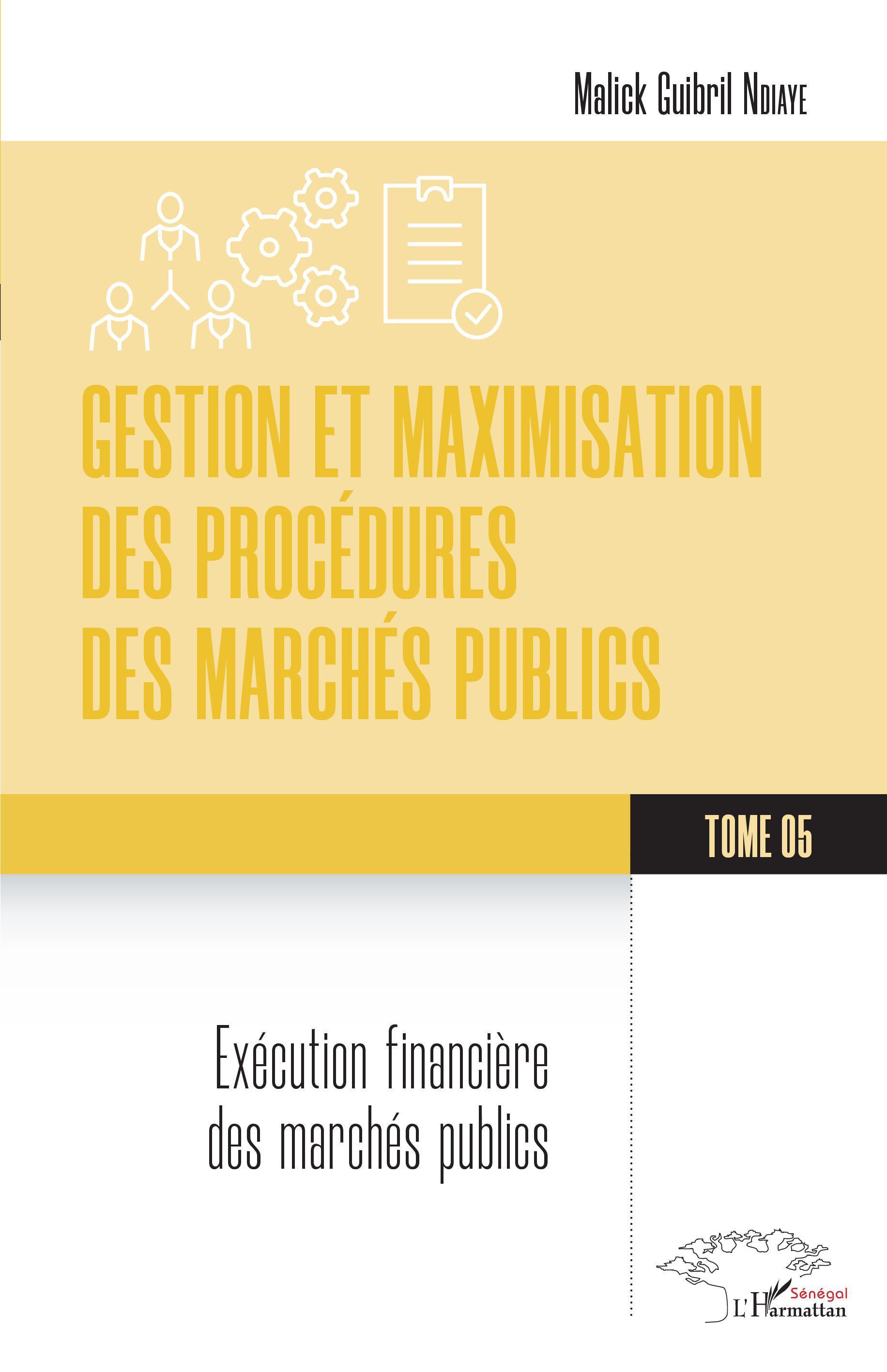 Gestion et maximisation des procédures des marchés publics Tome 5