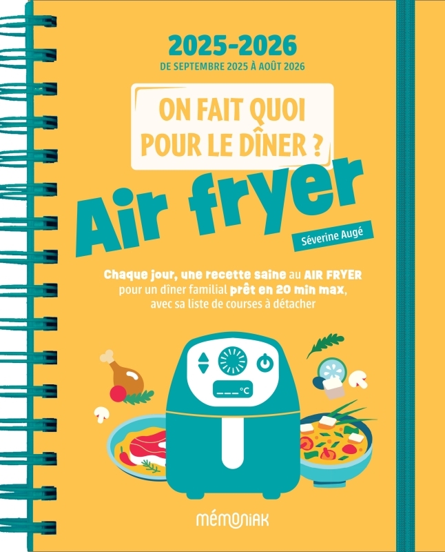 On fait quoi pour le dîner ? Agenda Mémoniak 2026, 12 mois de recettes au air fryer