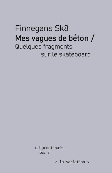 Mes vagues de béton : quelques fragments sur le skateboard