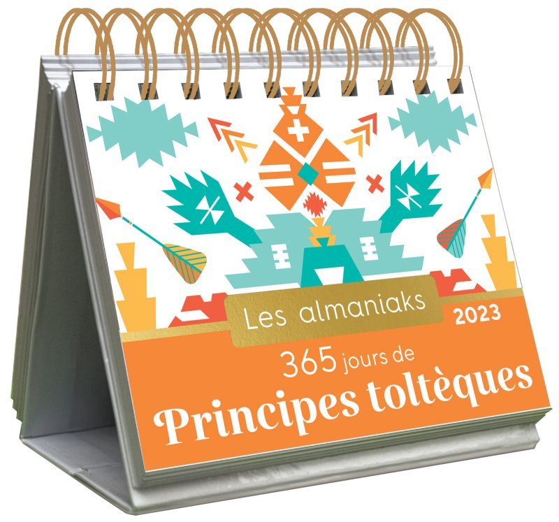 Almaniak 365 jours de principes toltèques 2023 - Calendrier 1 principe de vie par jour