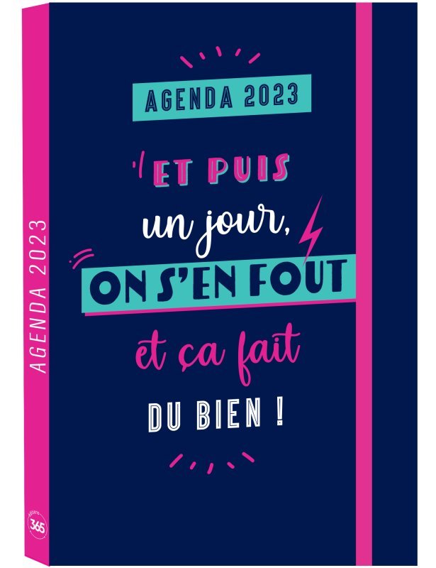 L'agenda de mon année 2023 - Et puis un jour, on s'en fout et ça fait du bien !