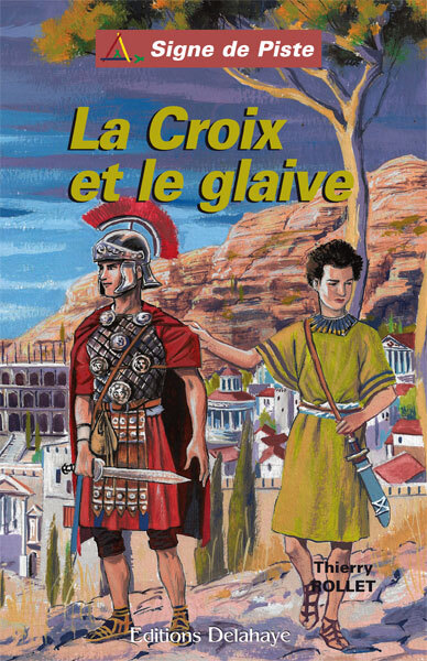 LA CROIX ET LE GLAIVE (Roman Jeunesse Signe de Piste)