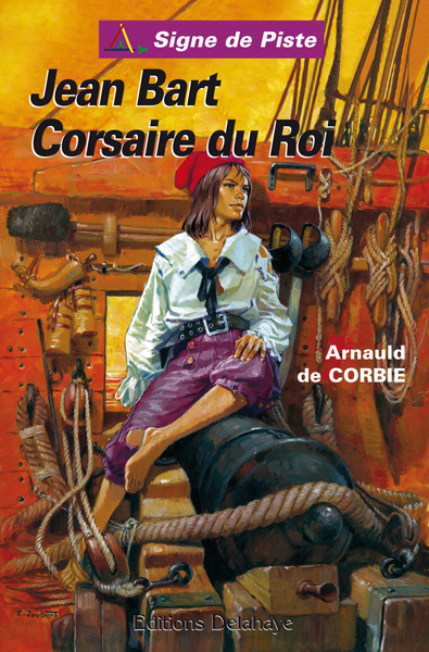 JEAN BART CORSAIRE DU ROI (Roman Jeunesse Signe de Piste)