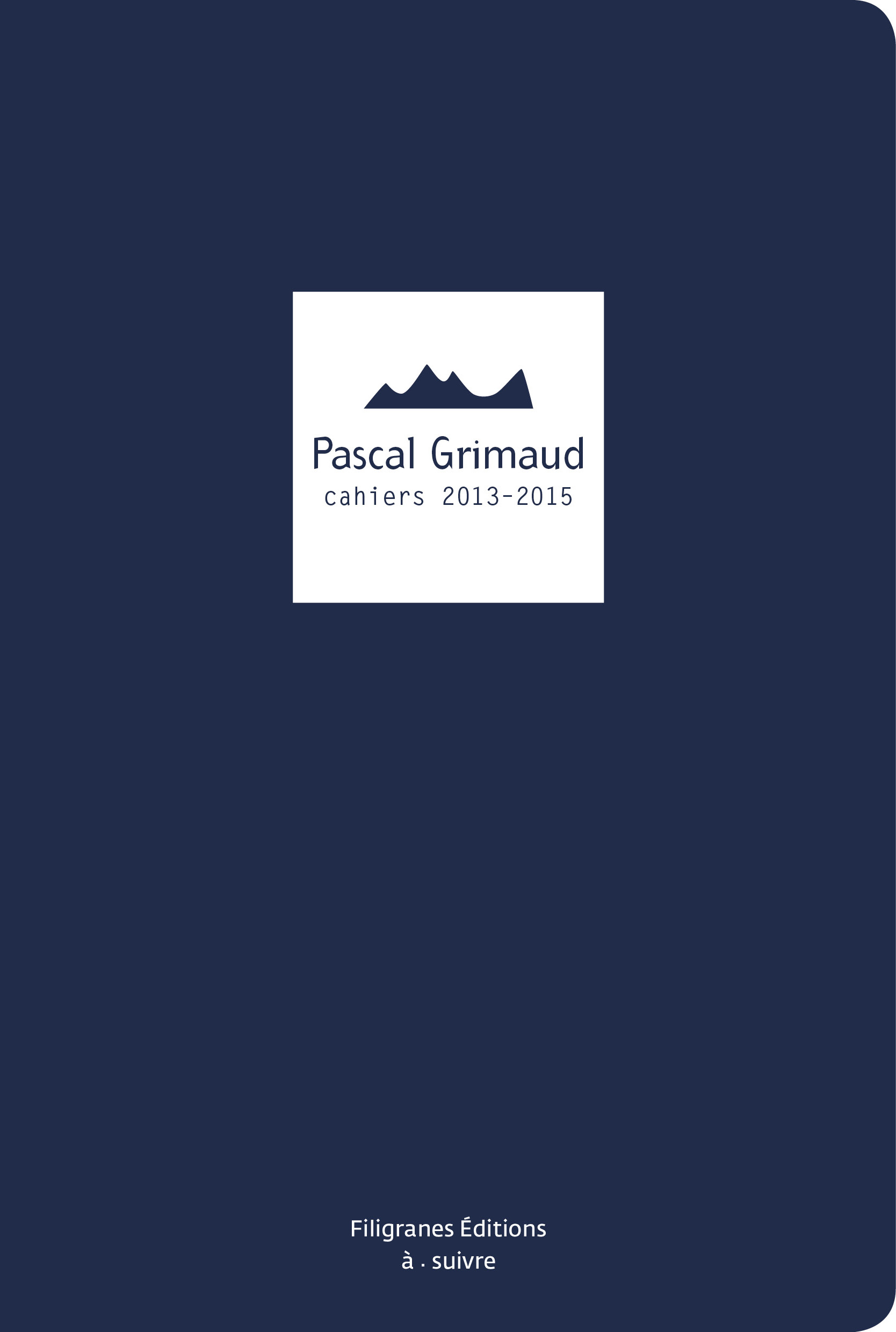 Pascal Grimaud Cahiers 2013-2015
