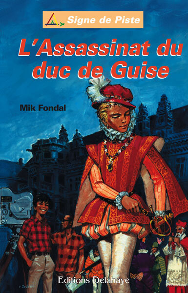 L'ASSASSINAT DU DUC DE GUISE (Roman Jeunesse Signe de Piste)