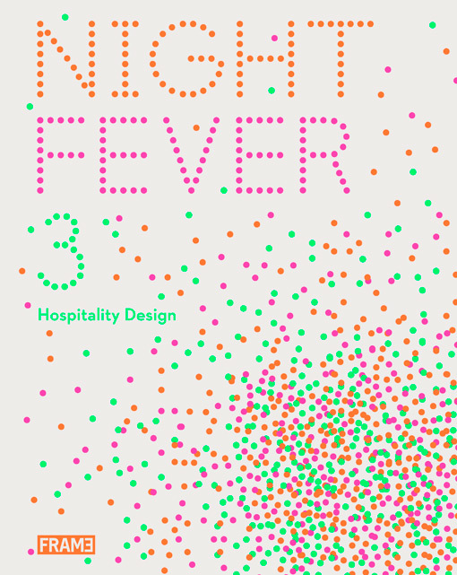 Night Fever 3 Hospitality Design /anglais