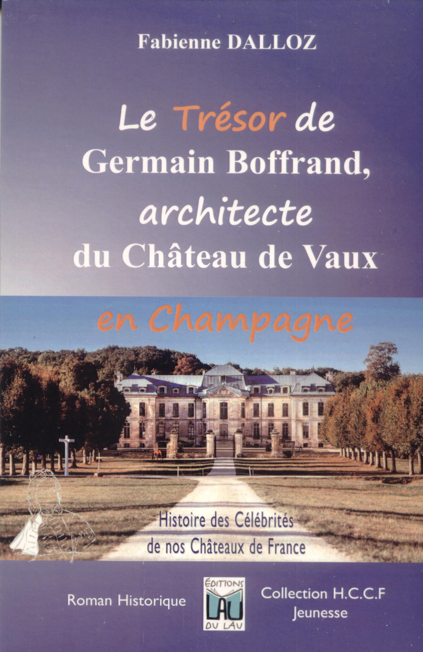 LE TRESOR DE GERMAIN BOFFRAND, architecte du Château de VAUX en Champagne