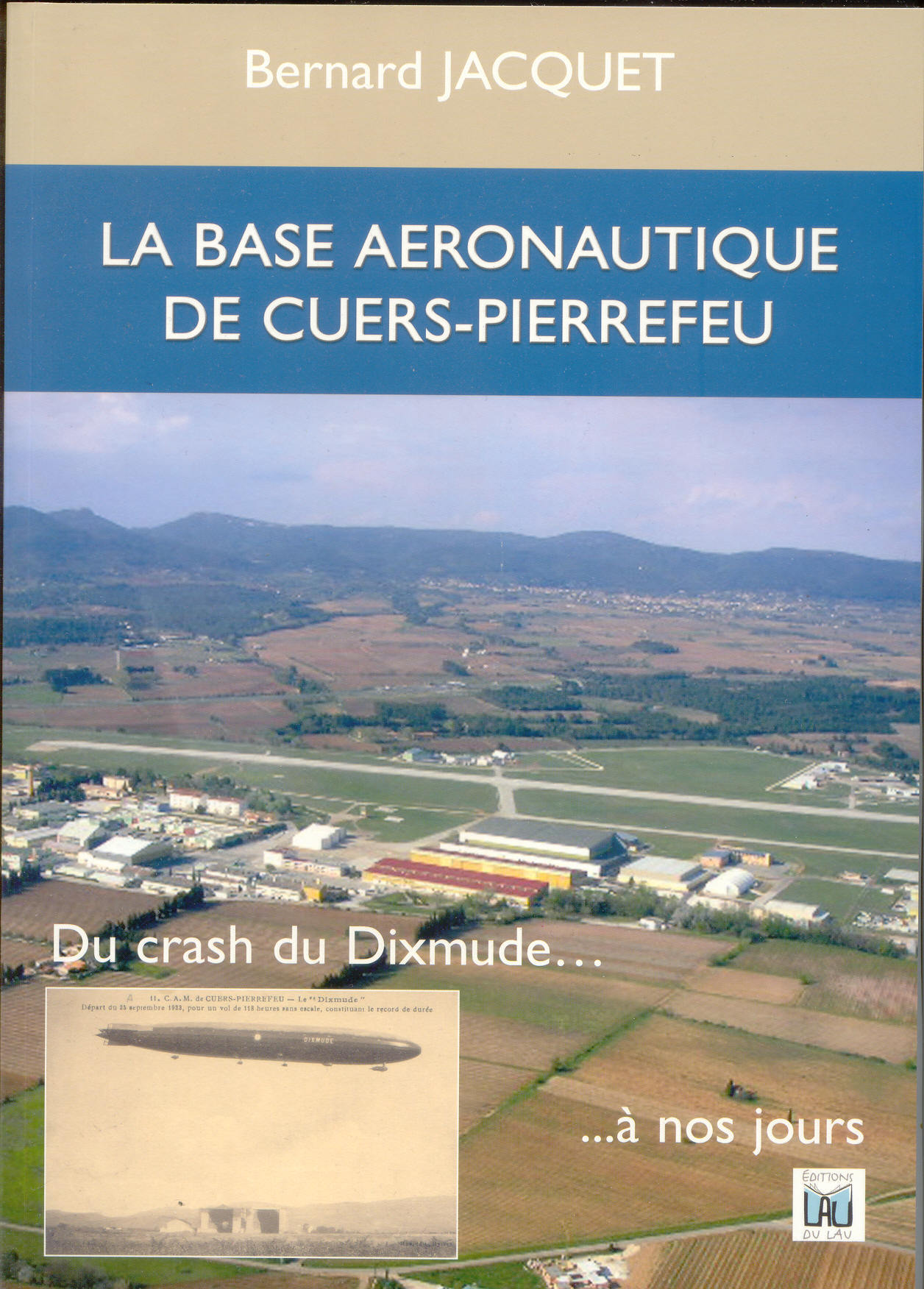 LA BASE AERONAUTIQUE DE CUERS PIERREFEU - du crash du Dixmude à nos jours