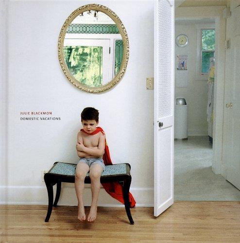 Julie Blackmon Domestic Vacations /anglais