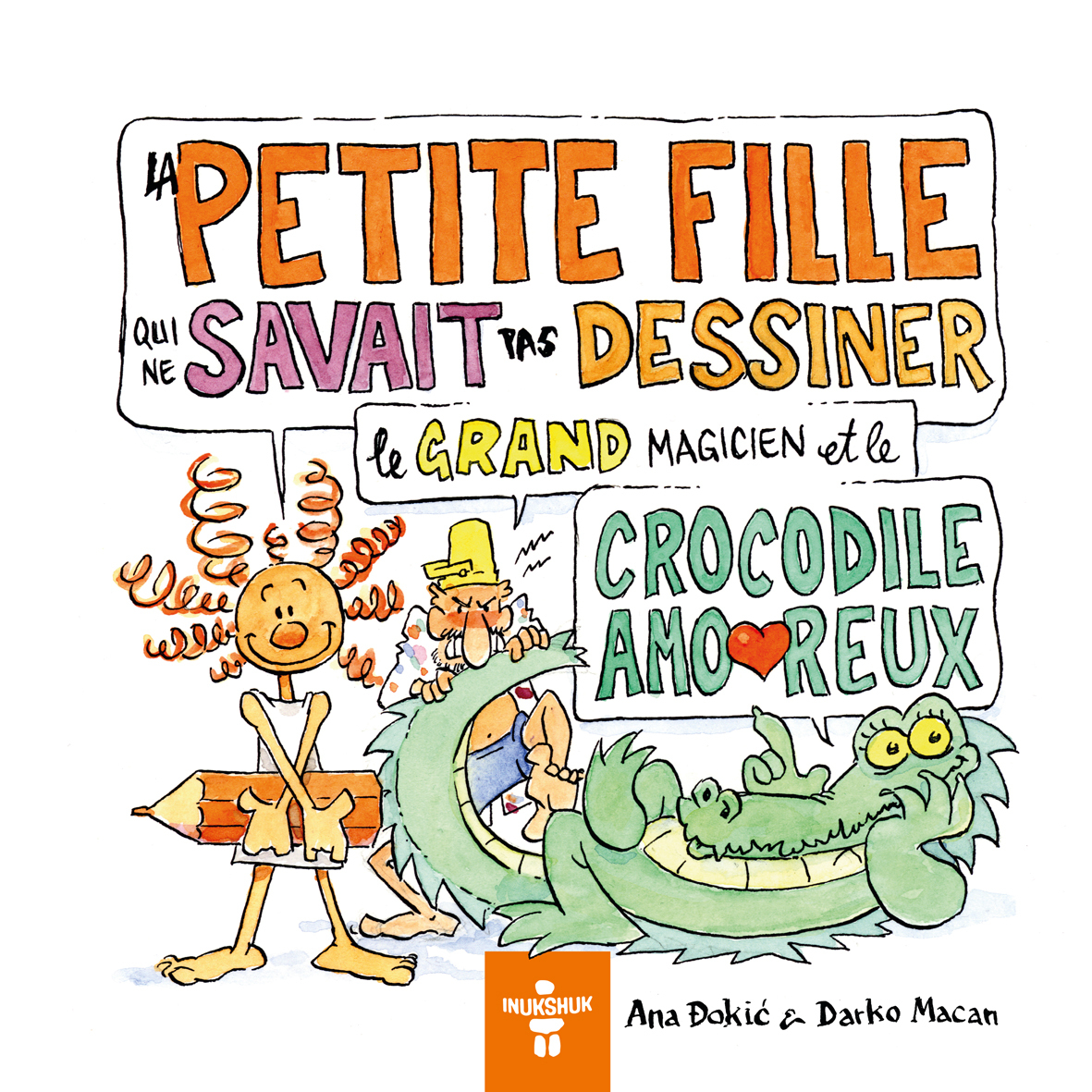 LA PETITE FILLE QUI NE SAVAIT PAS DESSINER, LE GRAND MAGICIEN ET LE CROCODILE AMOUREUX