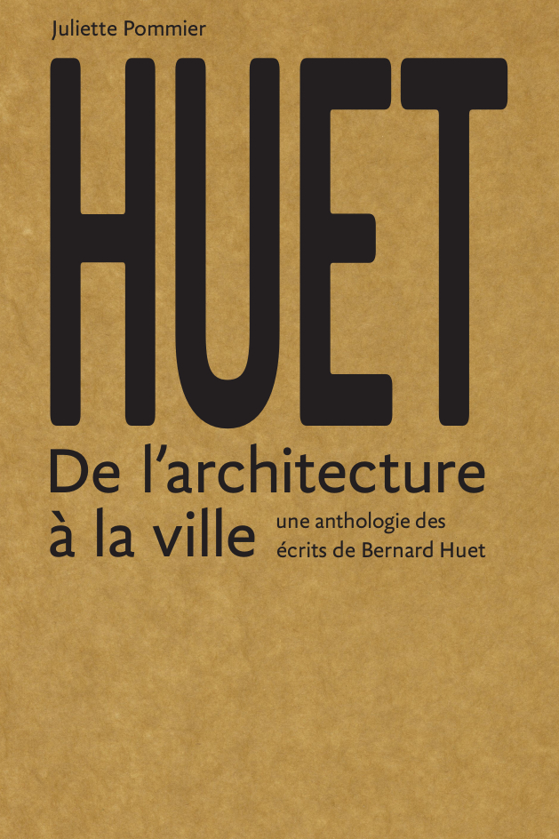 HUET - ANTHOLOGIE DES ECRITS THEORIQUES, CRITIQUES ET PEDAGOGIQUES DE BERNARD HUET
